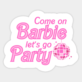 Come on Barbie Let's Go Party Sticker